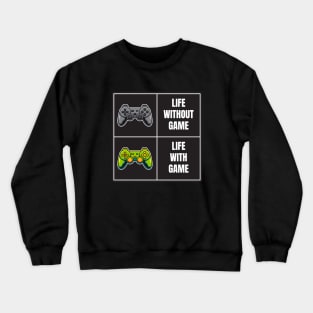 Life with game meme Crewneck Sweatshirt